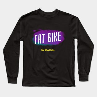 Fat Bike One Wheel Drive Long Sleeve T-Shirt